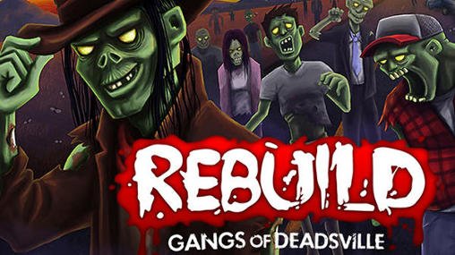 game pic for Rebuild: Gangs of Deadsville